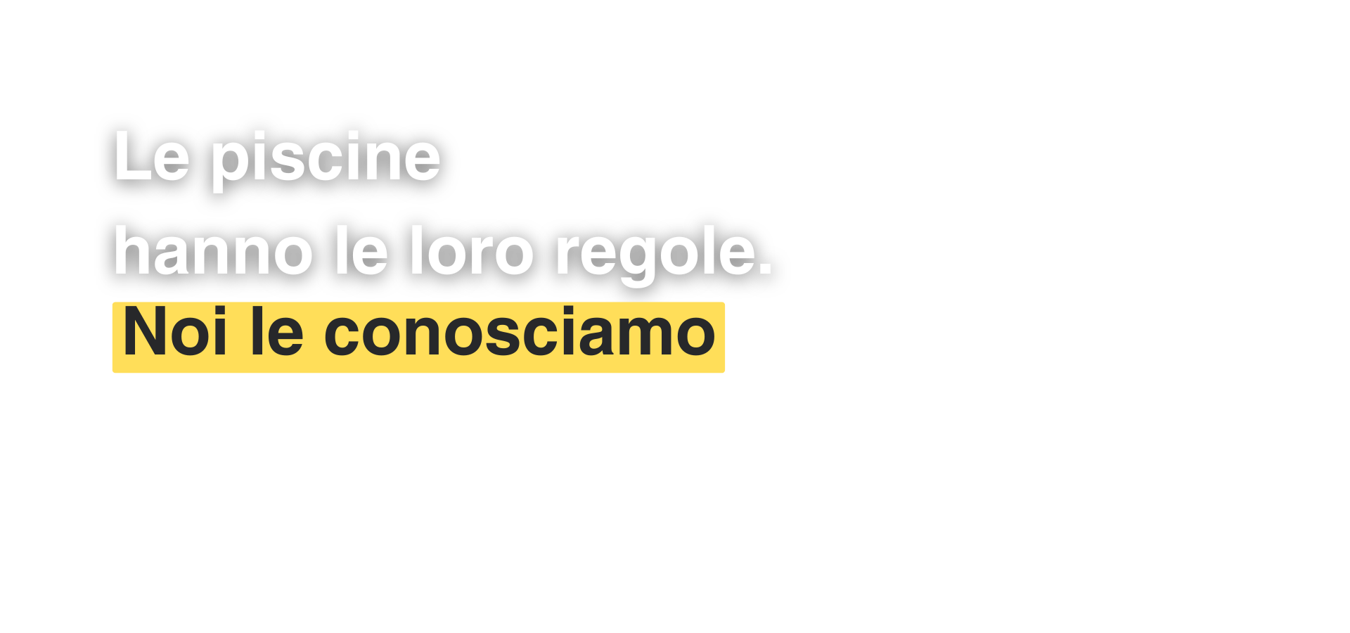 Le piscine hanno le loro regole. Noi le conosciamo